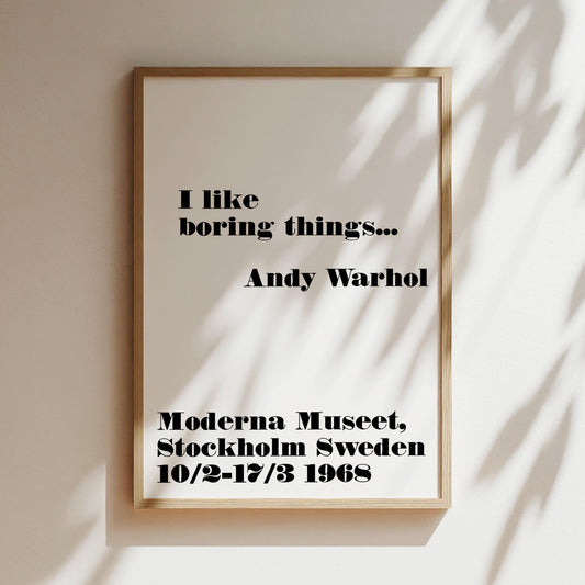 I like boring things Warhol Quote Moderna Museet Wall Art Print Poster Canvas, Gifts for Art Lovers, Typography Minimalist